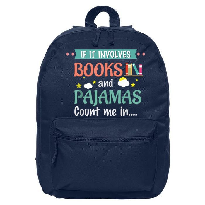 If It Involves Books And Pajamas Book Lover Gift 16 in Basic Backpack