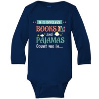 If It Involves Books And Pajamas Book Lover Gift Baby Long Sleeve Bodysuit