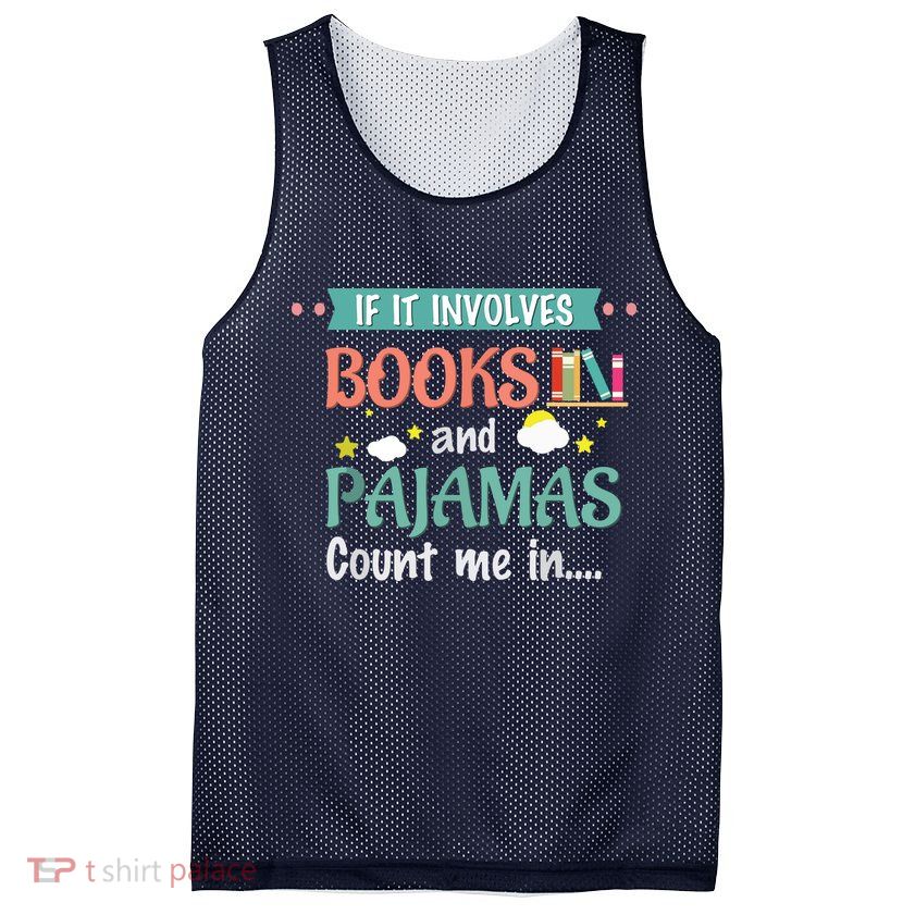 If It Involves Books And Pajamas Book Lover Gift Mesh Reversible Basketball Jersey Tank