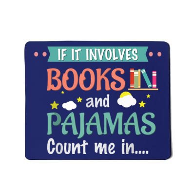 If It Involves Books And Pajamas Book Lover Gift Mousepad