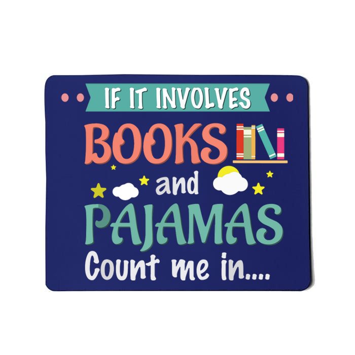 If It Involves Books And Pajamas Book Lover Gift Mousepad