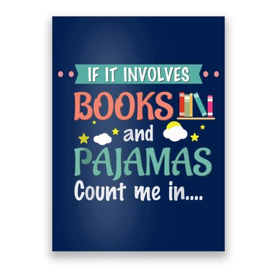 If It Involves Books And Pajamas Book Lover Gift Poster