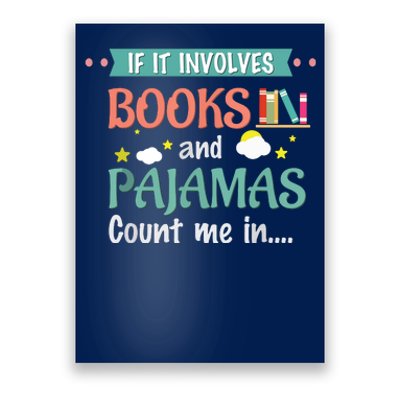 If It Involves Books And Pajamas Book Lover Gift Poster