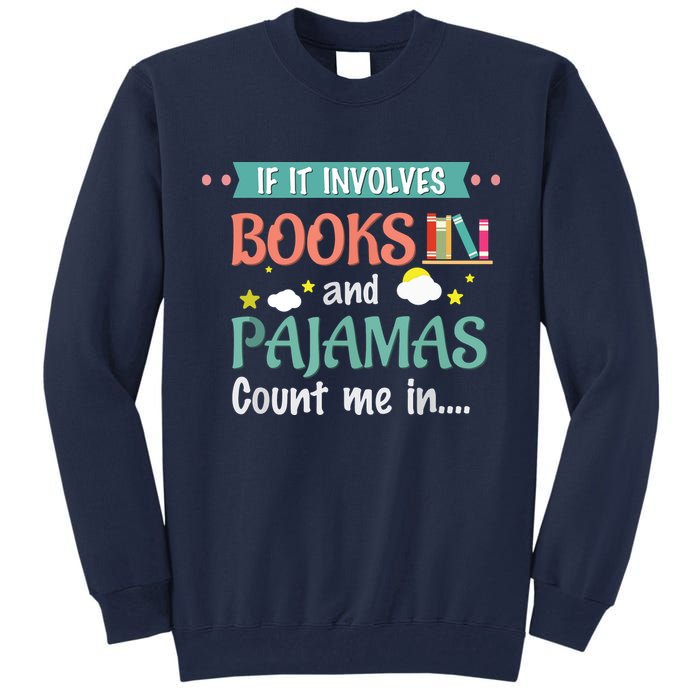 If It Involves Books And Pajamas Book Lover Gift Tall Sweatshirt