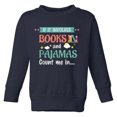 If It Involves Books And Pajamas Book Lover Gift Toddler Sweatshirt