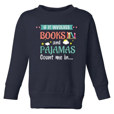 If It Involves Books And Pajamas Book Lover Gift Toddler Sweatshirt