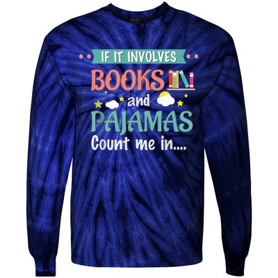 If It Involves Books And Pajamas Book Lover Gift Tie-Dye Long Sleeve Shirt