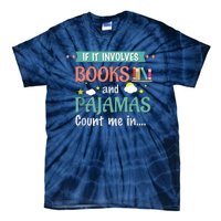 If It Involves Books And Pajamas Book Lover Gift Tie-Dye T-Shirt