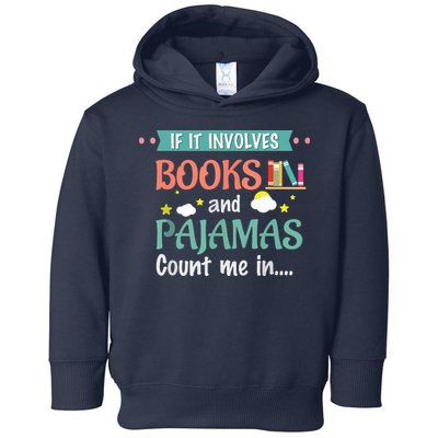 If It Involves Books And Pajamas Book Lover Gift Toddler Hoodie