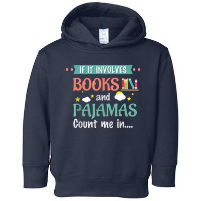 If It Involves Books And Pajamas Book Lover Gift Toddler Hoodie