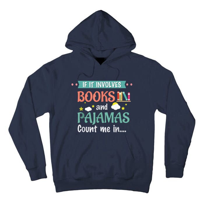 If It Involves Books And Pajamas Book Lover Gift Tall Hoodie