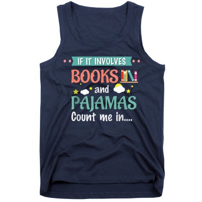 If It Involves Books And Pajamas Book Lover Gift Tank Top