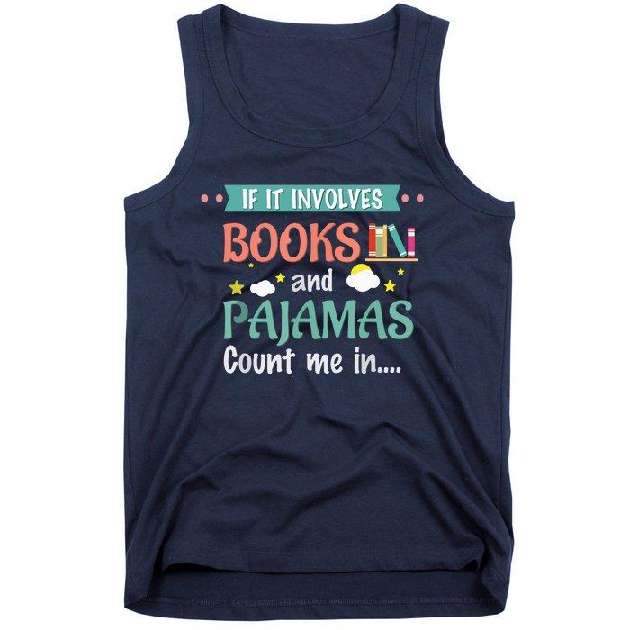 If It Involves Books And Pajamas Book Lover Gift Tank Top