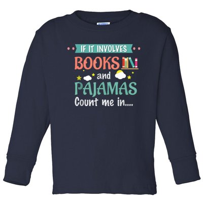 If It Involves Books And Pajamas Book Lover Gift Toddler Long Sleeve Shirt