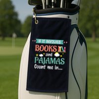 If It Involves Books And Pajamas Book Lover Gift Golf Towel