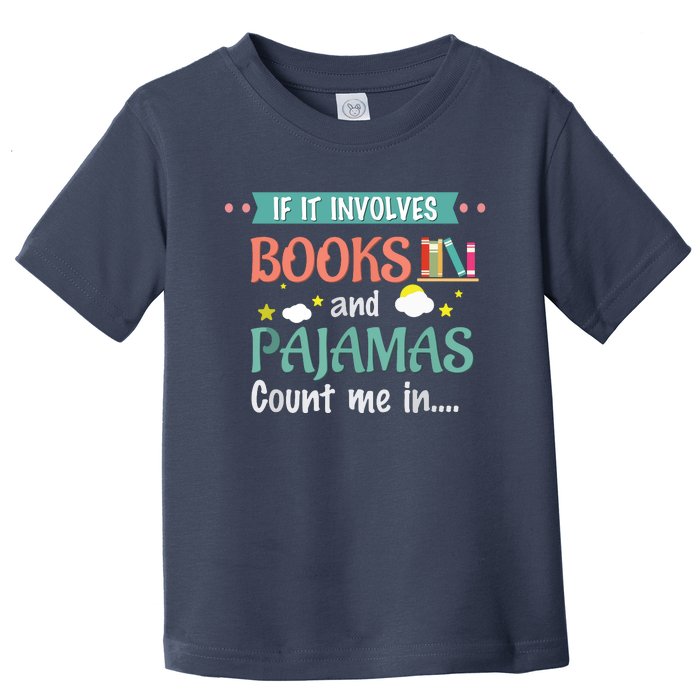 If It Involves Books And Pajamas Book Lover Gift Toddler T-Shirt