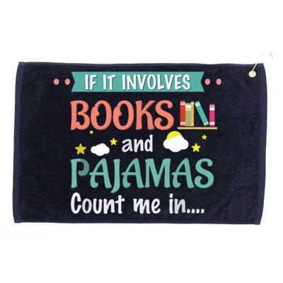 If It Involves Books And Pajamas Book Lover Gift Grommeted Golf Towel