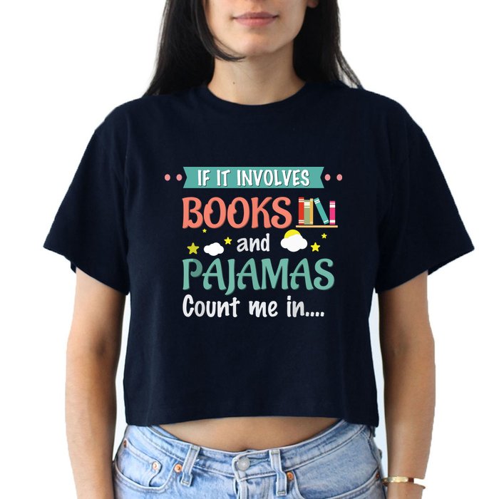 If It Involves Books And Pajamas Book Lover Gift Crop Top