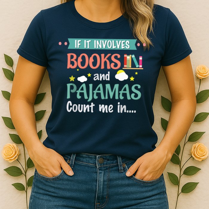 If It Involves Books And Pajamas Book Lover Gift Womens T-Shirt