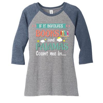 If It Involves Books And Pajamas Book Lover Gift Women's Tri-Blend 3/4-Sleeve Raglan Shirt
