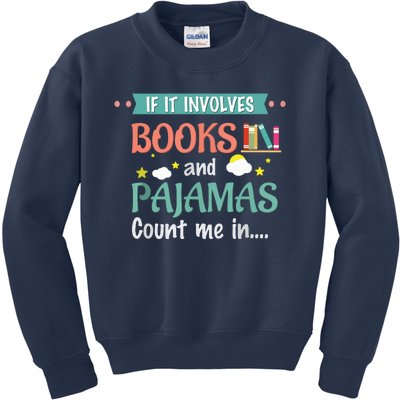 If It Involves Books And Pajamas Book Lover Gift Kids Sweatshirt