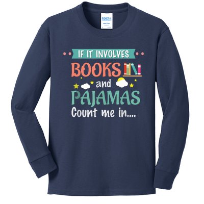 If It Involves Books And Pajamas Book Lover Gift Kids Long Sleeve Shirt