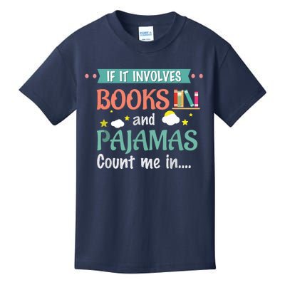 If It Involves Books And Pajamas Book Lover Gift Kids T-Shirt