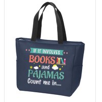 If It Involves Books And Pajamas Book Lover Gift Zip Tote Bag