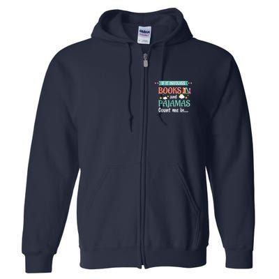 If It Involves Books And Pajamas Book Lover Gift Full Zip Hoodie