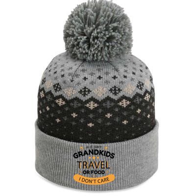 If It Isn't Grandkids Travel Or Food I Don't Care Funny Grandparent The Baniff Cuffed Pom Beanie