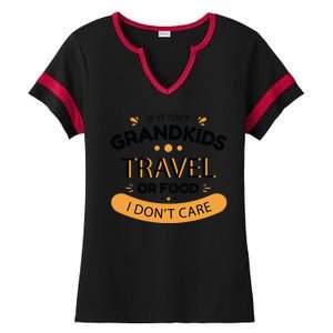 If It Isn't Grandkids Travel Or Food I Don't Care Funny Grandparent Ladies Halftime Notch Neck Tee