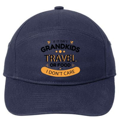 If It Isn't Grandkids Travel Or Food I Don't Care Funny Grandparent 7-Panel Snapback Hat