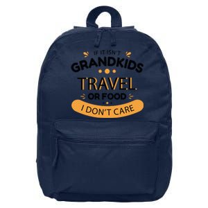 If It Isn't Grandkids Travel Or Food I Don't Care Funny Grandparent 16 in Basic Backpack