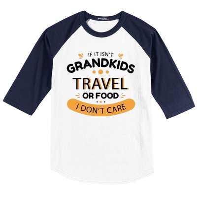 If It Isn't Grandkids Travel Or Food I Don't Care Funny Grandparent Baseball Sleeve Shirt