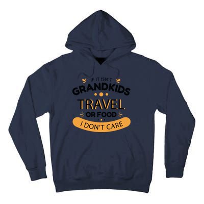 If It Isn't Grandkids Travel Or Food I Don't Care Funny Grandparent Tall Hoodie