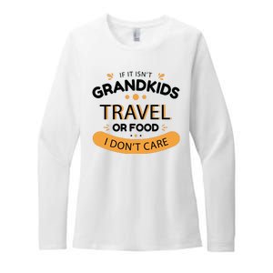 If It Isn't Grandkids Travel Or Food I Don't Care Funny Grandparent Womens CVC Long Sleeve Shirt