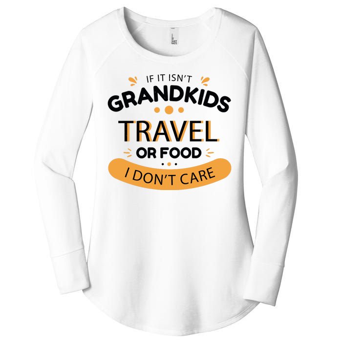 If It Isn't Grandkids Travel Or Food I Don't Care Funny Grandparent Women's Perfect Tri Tunic Long Sleeve Shirt