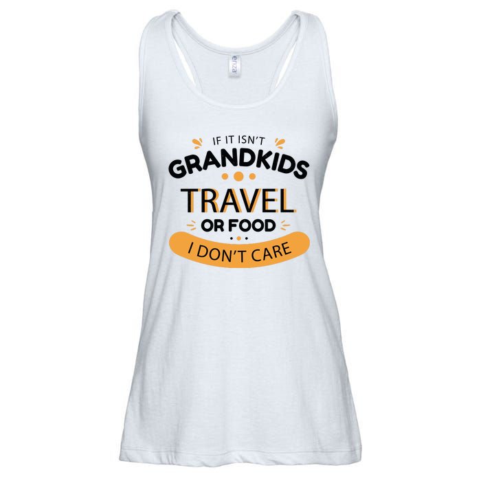 If It Isn't Grandkids Travel Or Food I Don't Care Funny Grandparent Ladies Essential Flowy Tank