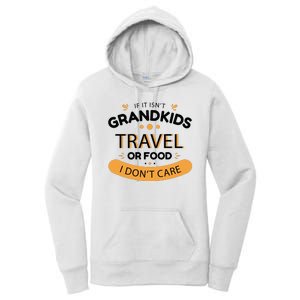 If It Isn't Grandkids Travel Or Food I Don't Care Funny Grandparent Women's Pullover Hoodie