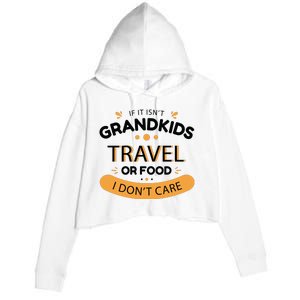 If It Isn't Grandkids Travel Or Food I Don't Care Funny Grandparent Crop Fleece Hoodie