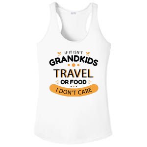 If It Isn't Grandkids Travel Or Food I Don't Care Funny Grandparent Ladies PosiCharge Competitor Racerback Tank