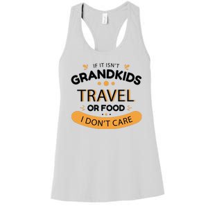 If It Isn't Grandkids Travel Or Food I Don't Care Funny Grandparent Women's Racerback Tank