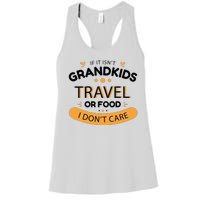 If It Isn't Grandkids Travel Or Food I Don't Care Funny Grandparent Women's Racerback Tank