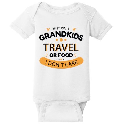 If It Isn't Grandkids Travel Or Food I Don't Care Funny Grandparent Baby Bodysuit
