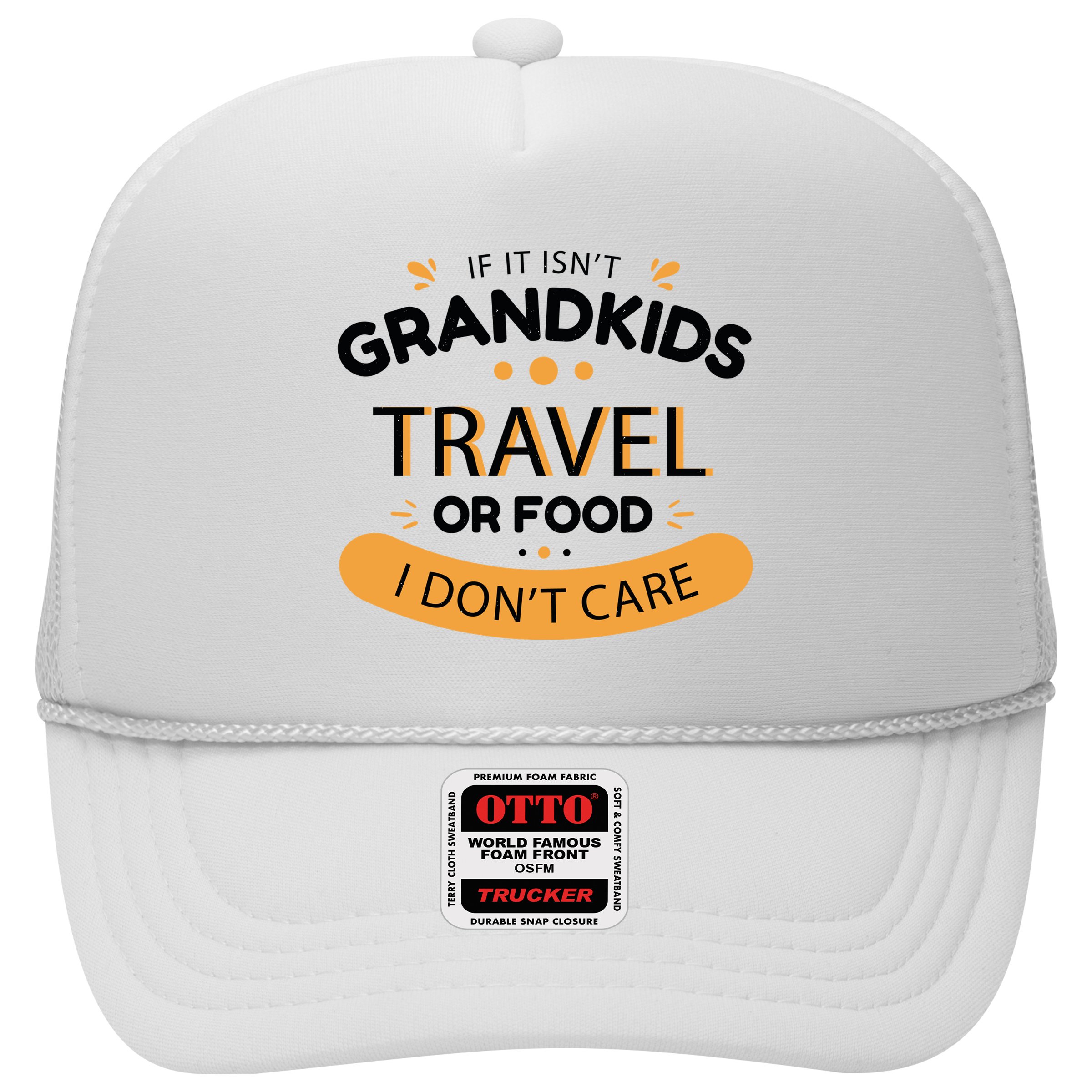 If It Isn't Grandkids Travel Or Food I Don't Care Funny Grandparent Hat