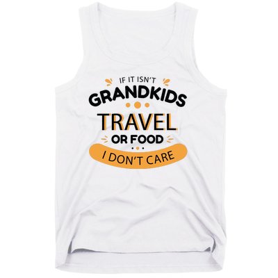 If It Isn't Grandkids Travel Or Food I Don't Care Funny Grandparent Tank Top