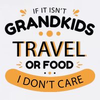 If It Isn't Grandkids Travel Or Food I Don't Care Funny Grandparent Golf Towel