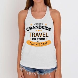 If It Isn't Grandkids Travel Or Food I Don't Care Funny Grandparent Women's Knotted Racerback Tank