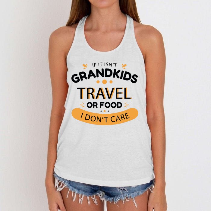 If It Isn't Grandkids Travel Or Food I Don't Care Funny Grandparent Women's Knotted Racerback Tank