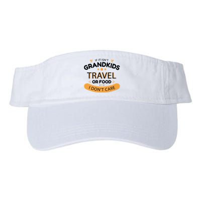 If It Isn't Grandkids Travel Or Food I Don't Care Funny Grandparent Valucap Bio-Washed Visor